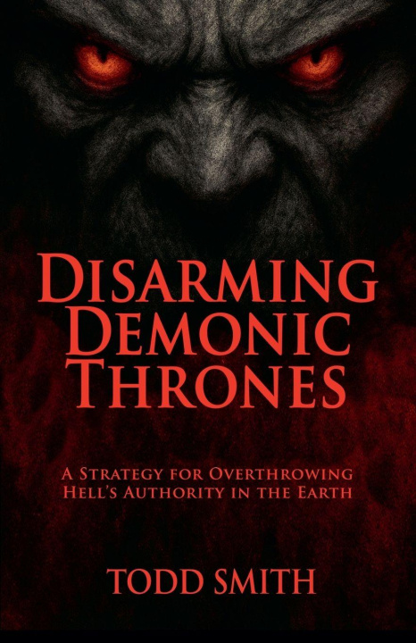 Kniha Disarming Demonic Thrones Todd Smith