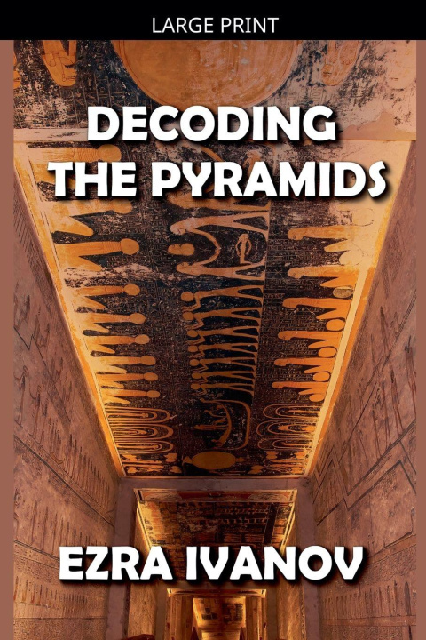 Knjiga Decoding the Pyramids EZRA IVANOV