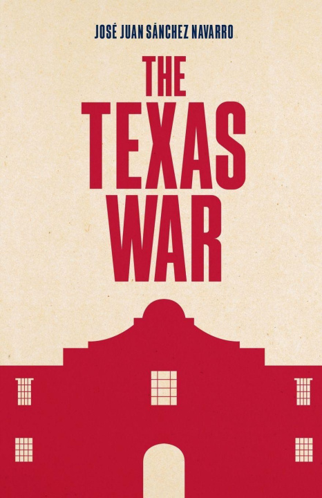 Книга Texas War José Juan Sánchez Navarro