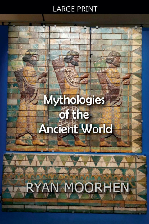 Knjiga Mythologies of the Ancient World RYAN MOORHEN