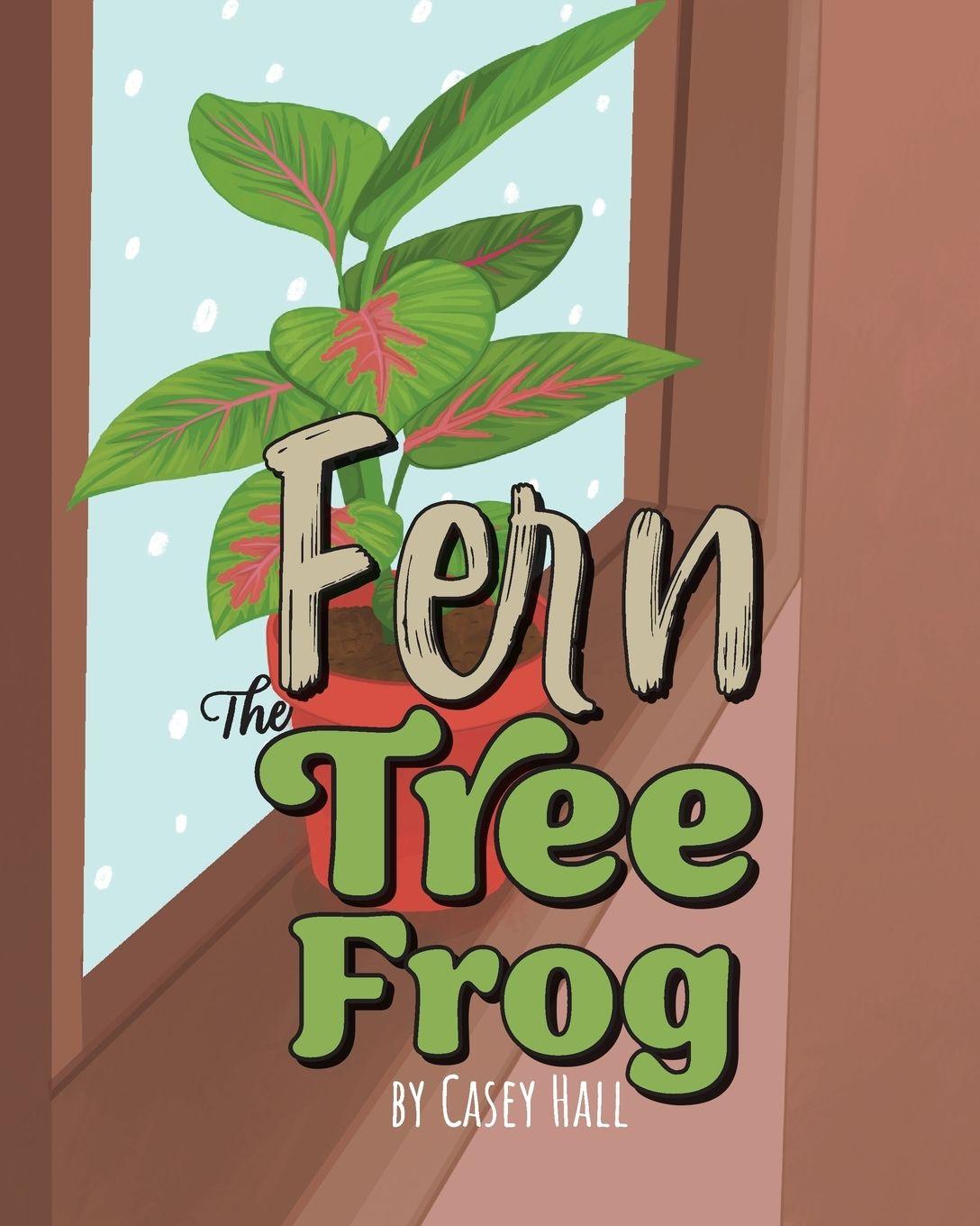 Knjiga Fern the Tree Frog Casey Hall
