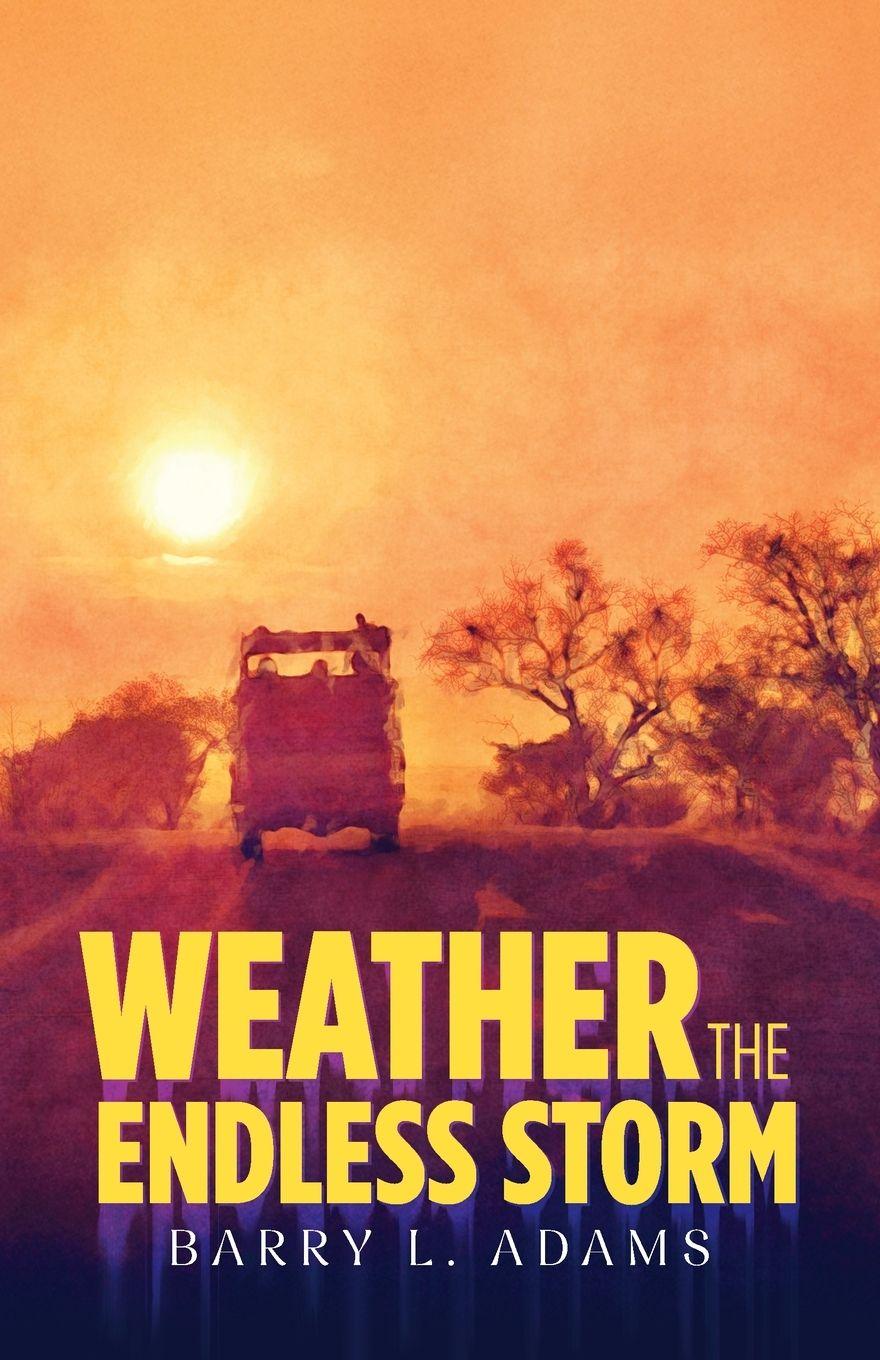 Knjiga Weather the Endless Storm Barry L. Adams