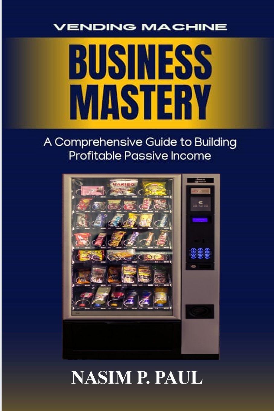 Kniha Vending Machine Business Mastery Nasim P Paul
