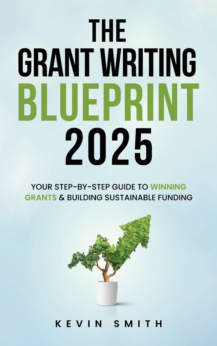 Kniha The Grant Writing Blueprint 2025 Kevin A Smith Sr.