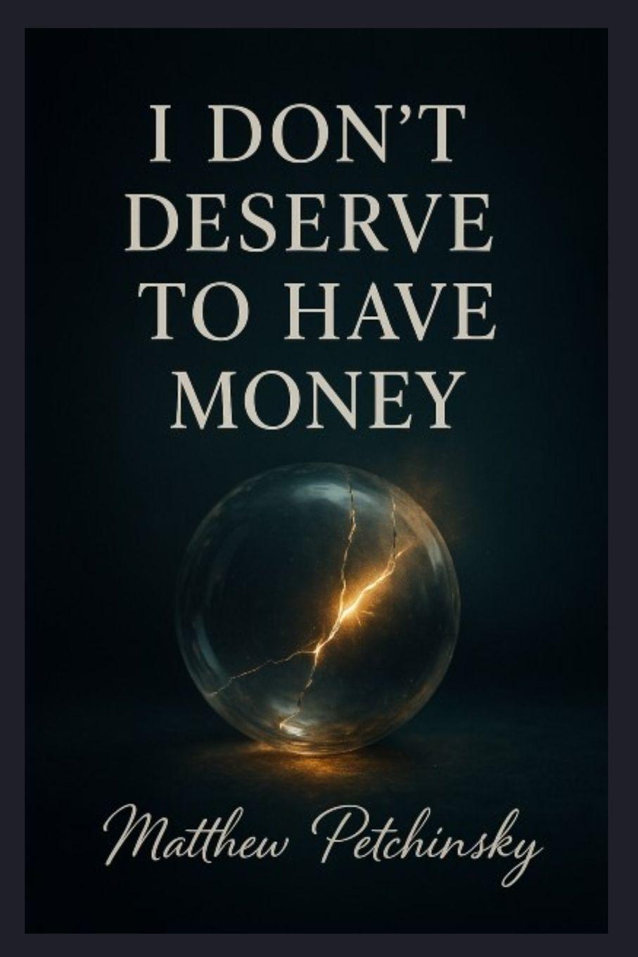 Knjiga I Don't Deserve to Have Money Matthew Petchinsky