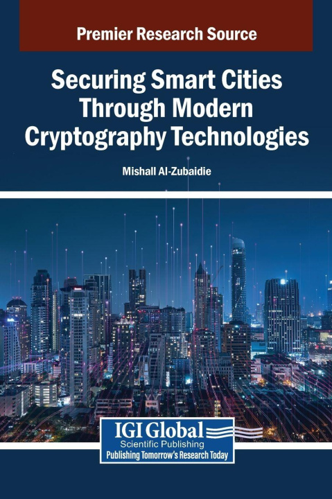 Kniha Securing Smart Cities Through Modern Cryptography Technologies Mishall Al-Zubaidie