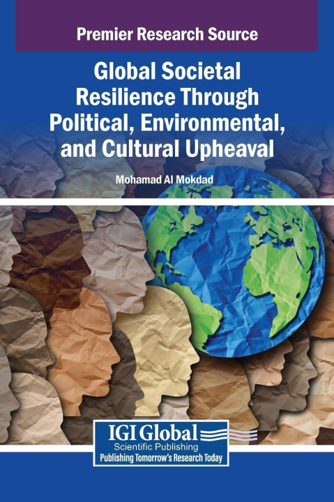 Kniha Global Societal Resilience Through Political, Environmental, and Cultural Upheaval Mohamad Al Mokdad