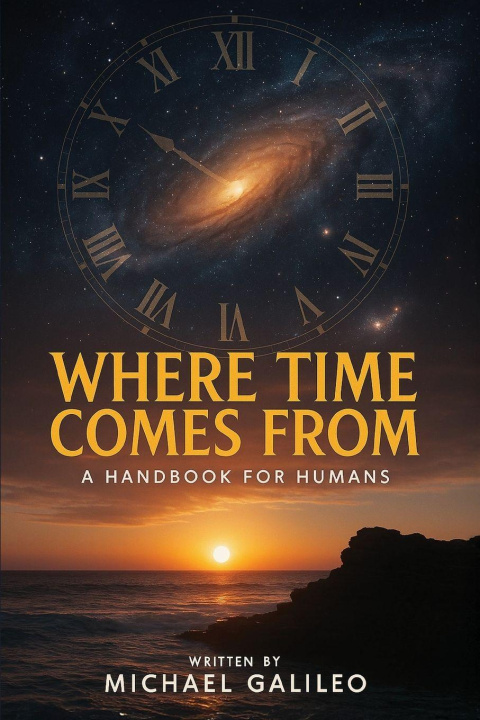 Knjiga Where Time Comes From Michael Galileo