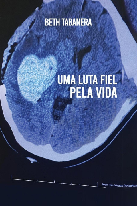 Knjiga Uma luta fiel pela vida Beth Tabanera