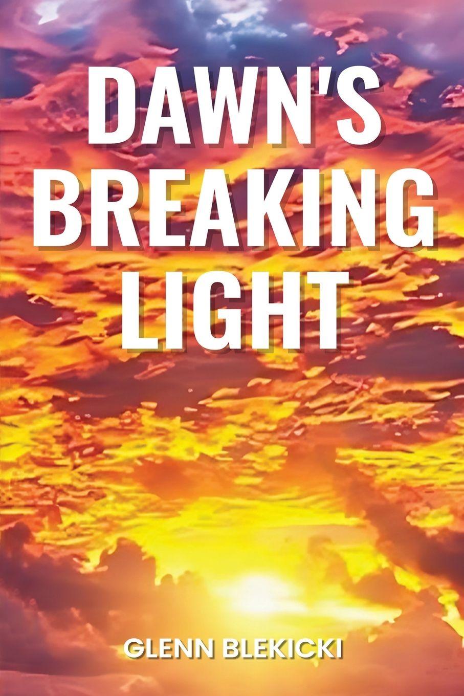 Kniha Dawn's Breaking Light Glenn Blekicki