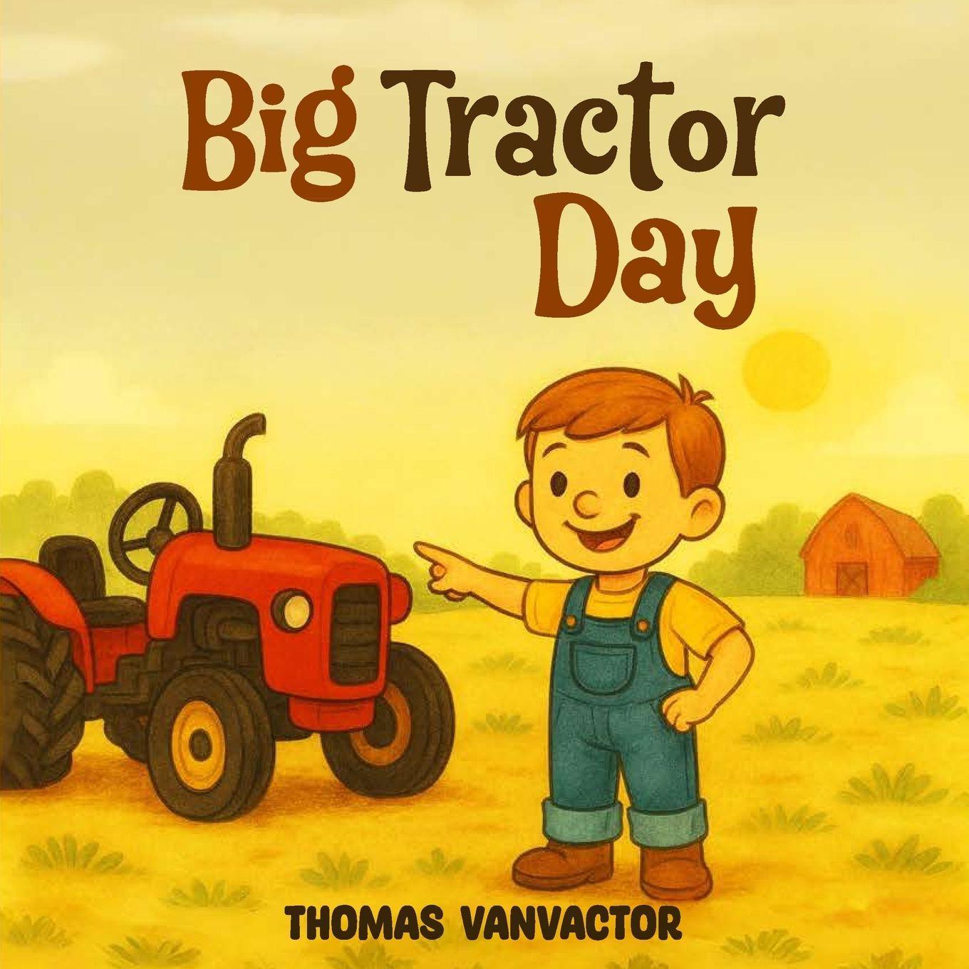 Kniha Big Tractor Day Thomas VanVactor