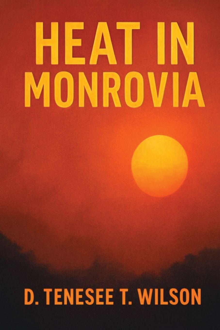 Knjiga Heat In Monrovia D. Tenesee T. Wilson