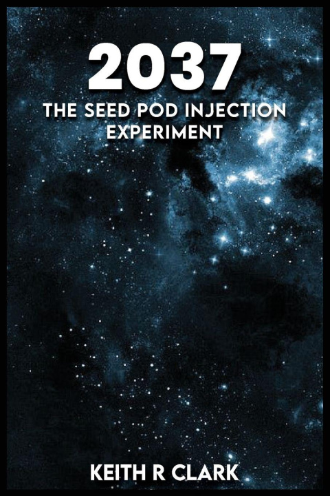 Könyv 2037 The Seed Pod Injection Experiment Keith R. Clark