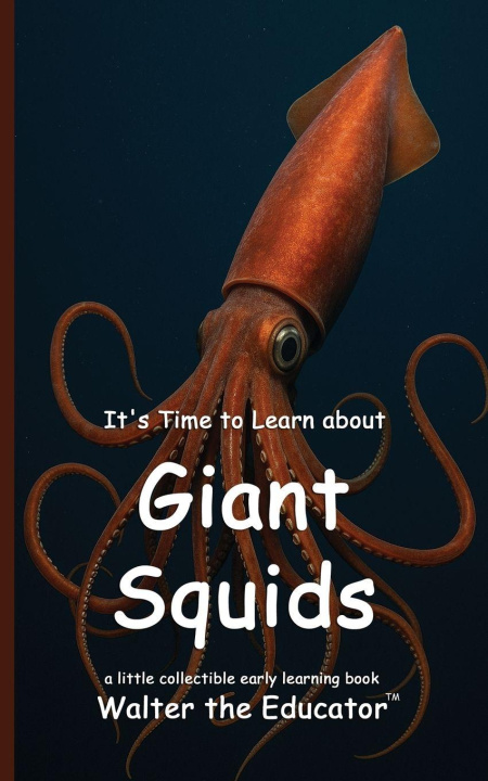 Knjiga It's Time to Learn about Giant Squids Walter the Educator