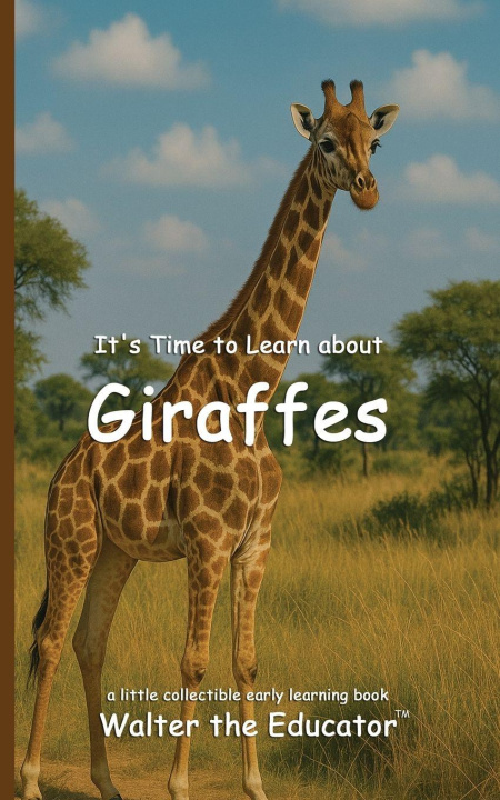 Boek It's Time to Learn about Giraffes Walter the Educator