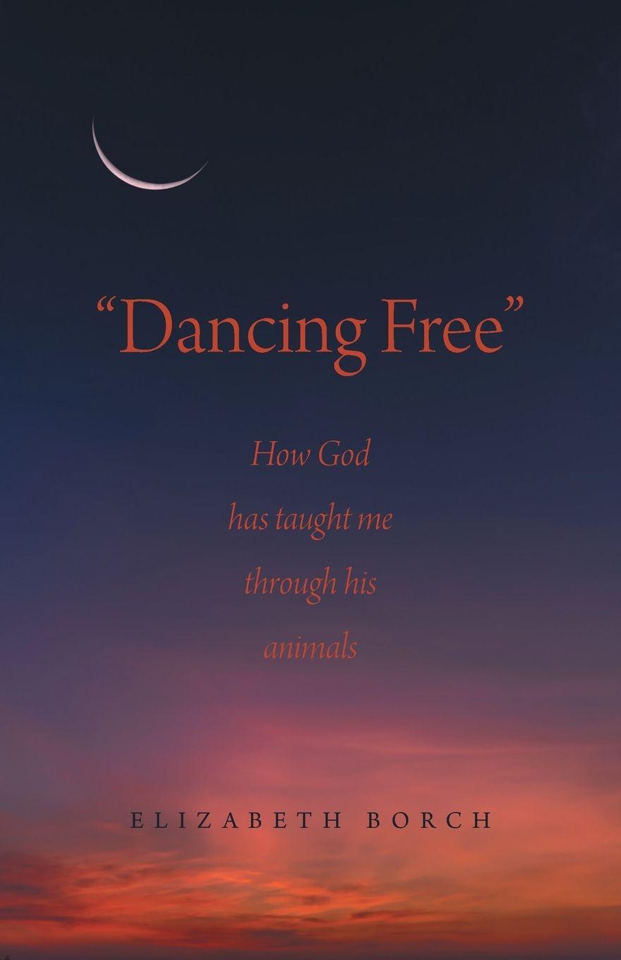 Kniha "Dancing Free" Elizabeth Borch