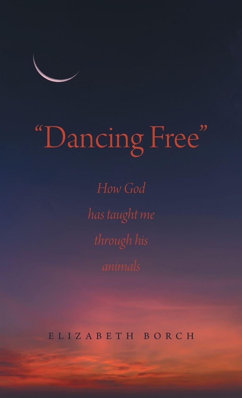 Kniha "Dancing Free" Elizabeth Borch