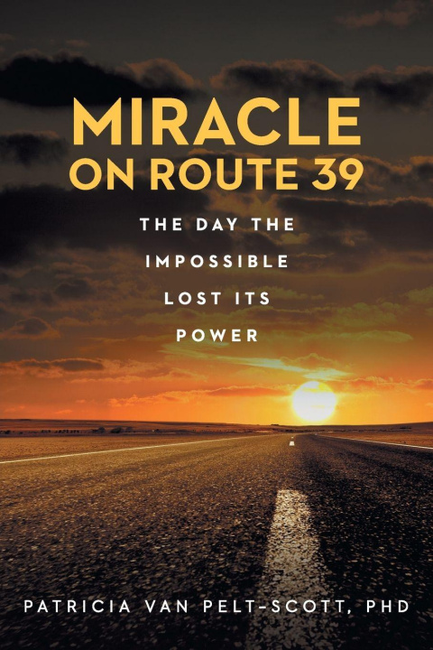 Kniha Miracle On Route 39 Patricia Van Pelt-Scott PhD