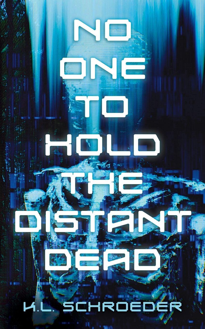 Buch No One To Hold the Distant Dead K.L. Schroeder