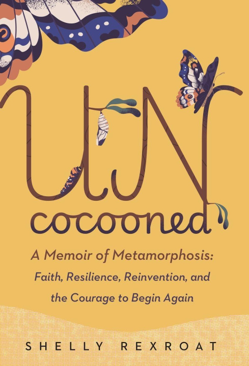 Kniha Uncocooned Shelly Rexroat
