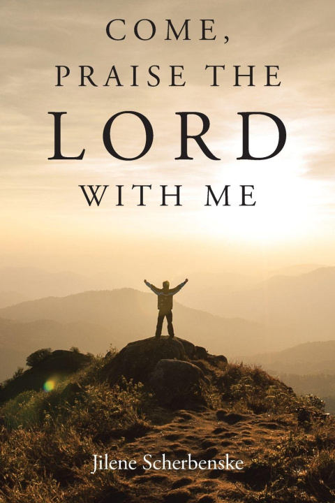 Boek Come, Praise the Lord with Me Jilene Scherbenske