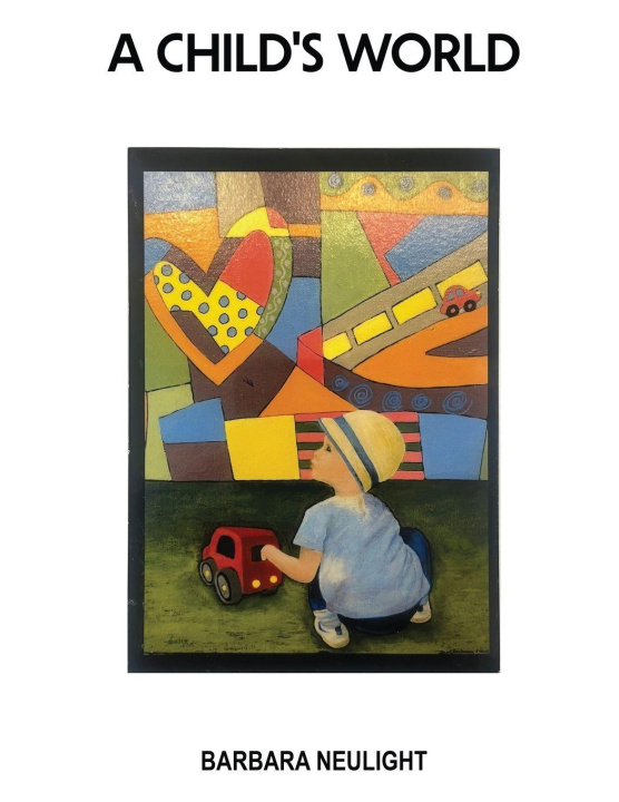 Kniha A CHILD'S WORLD Barbara Neulight