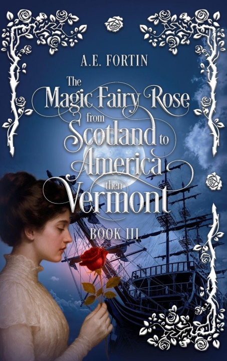Boek The Magic Fairy Rose from Scotland to America then Vermont A.E. Fortin