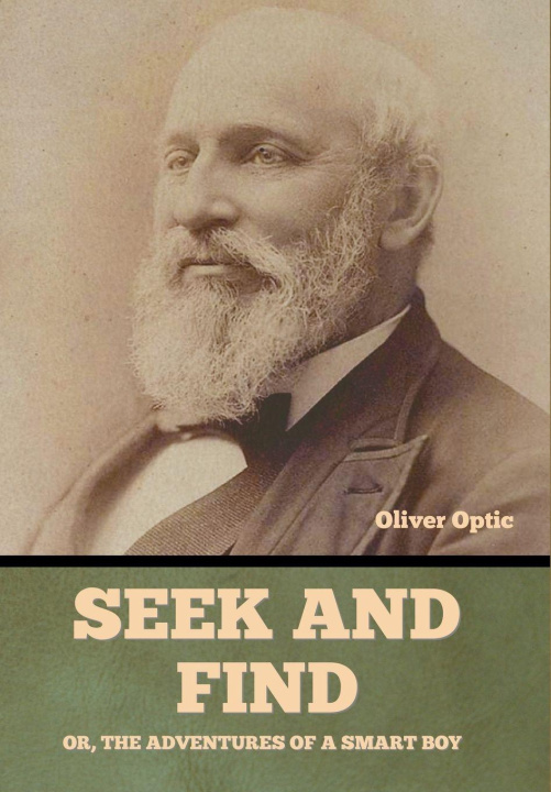 Boek Seek and Find; or, The Adventures of a Smart Boy Oliver Optic