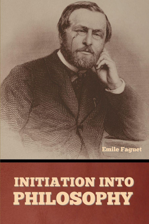 Kniha Initiation into Philosophy Emile Faguet