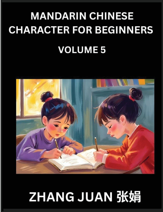 Kniha Mandarin Chinese Character for Beginners (Part 5)- Fun Puzzles for Everyone, Multiple Choice Questions with Detailed Solutions, Accelerate Chinese Cha Juan Zhan