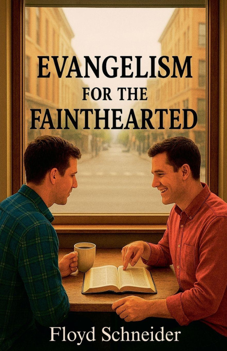 Knjiga Evangelism for the Fainthearted Floyd Schneider