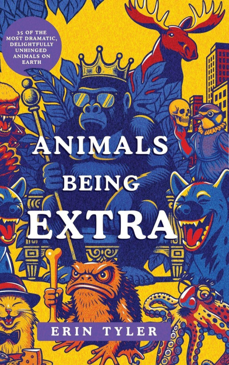 Kniha Animals Being Extra Erin Tyler