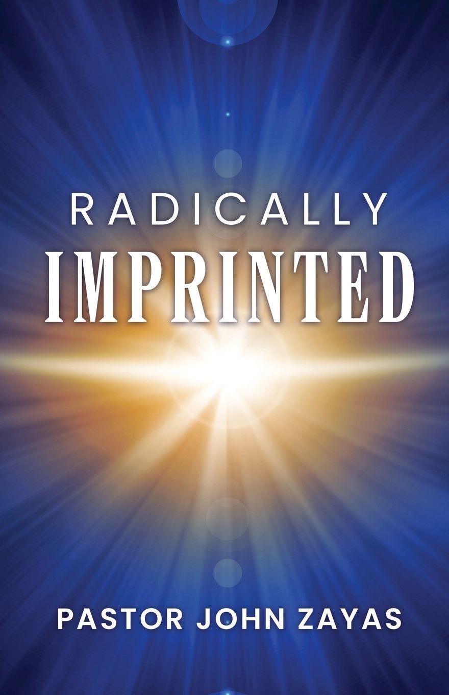 Kniha Radically Imprinted Pastor John Zayas