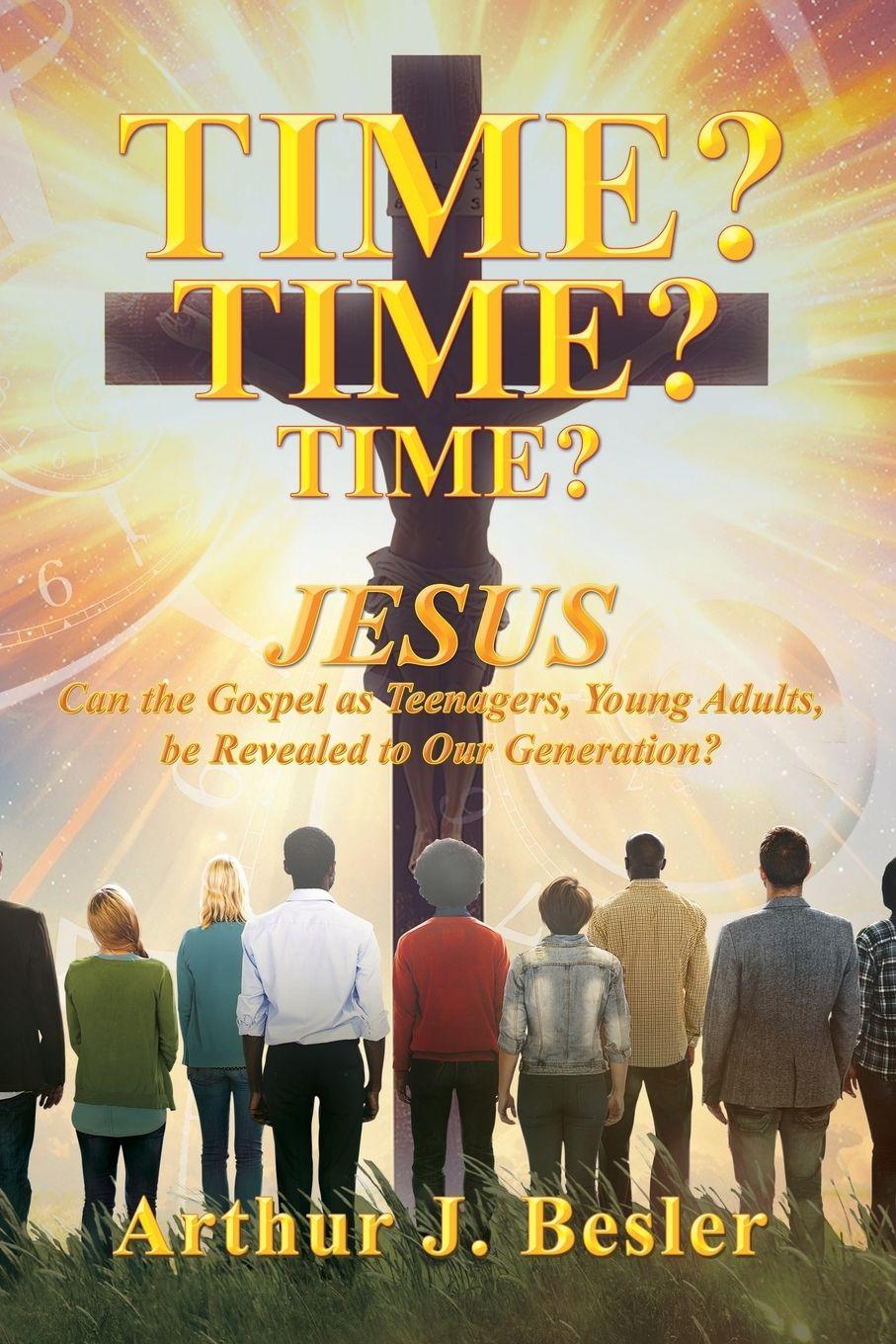 Kniha Time? Time? Time? Arthur J. Besler