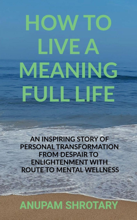 Kniha How to Live a Meaning Full Life ANUPAM SHROTARY