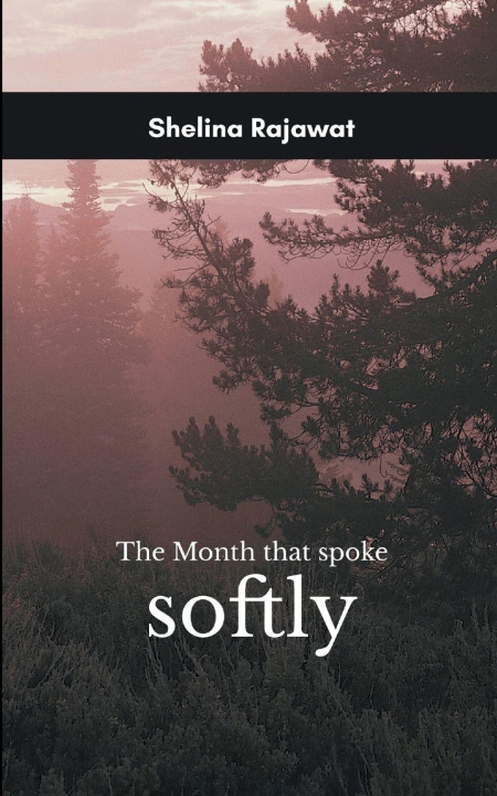 Knjiga The Month That Spoke Softly Shelina Rajawat