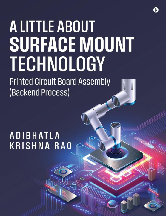Knjiga A Little About Surface Mount Technology. Adibhatla Krishna Rao