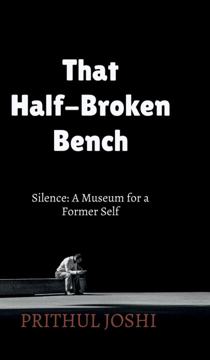 Kniha That Half-Broken Bench Prithul Joshi