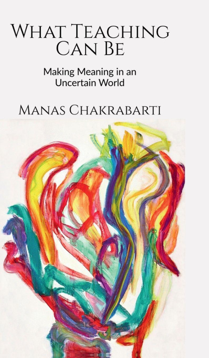 Kniha What Teaching Can Be Manas Chakrabarti