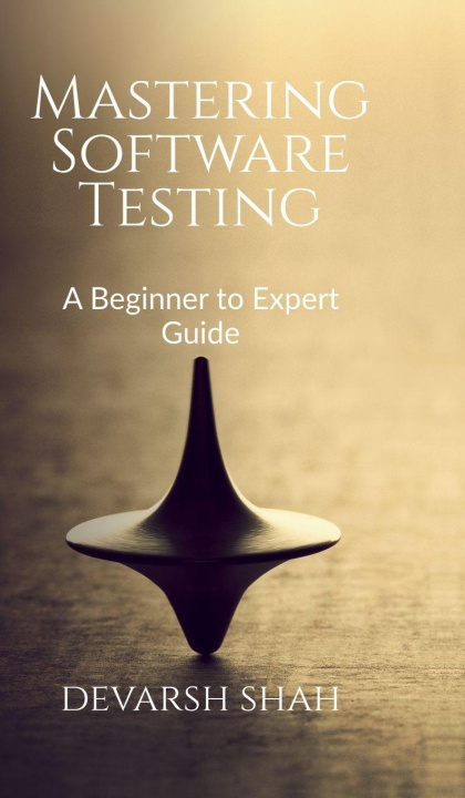 Knjiga Mastering Software Testing Devarsh Shah