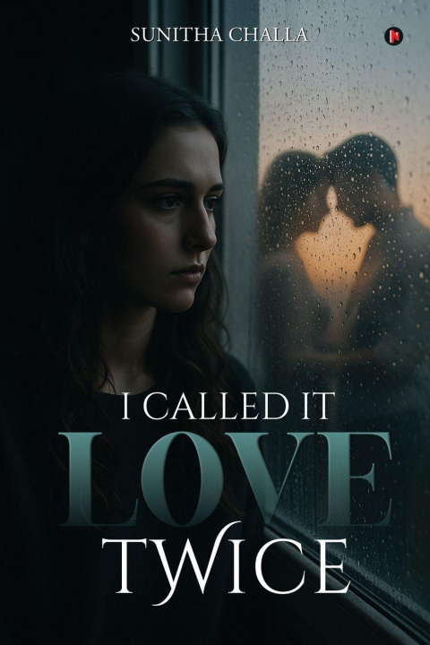 Knjiga I Called it Love Twice Sunitha Challa
