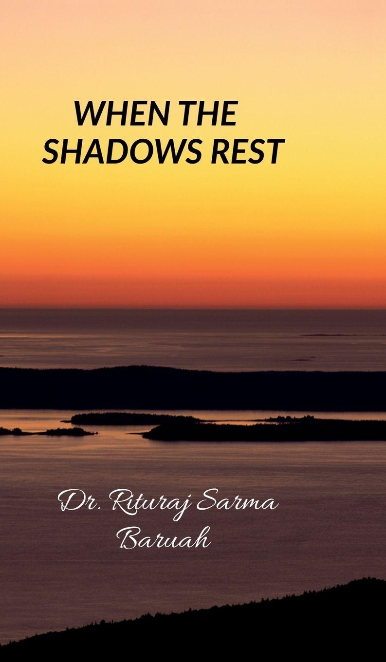 Kniha When the Shadows Rest Dr. Rituraj Sarma Baruah