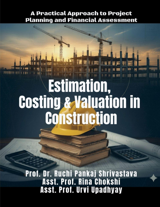 Knjiga Estimation, Costing and Valuation in Construction Prof. Dr. Ruchi Shrivastava