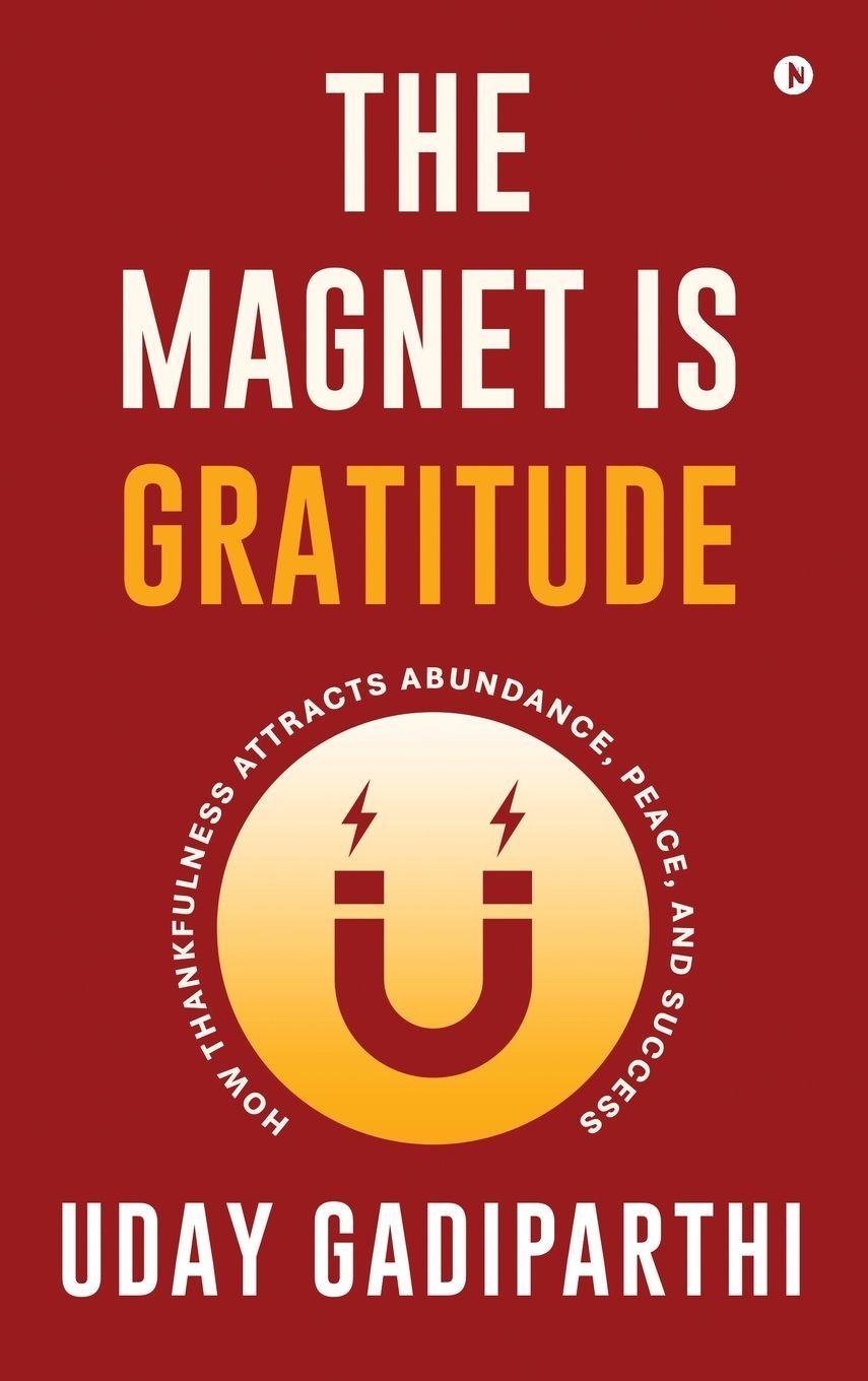 Kniha The Magnet Is Gratitude Uday Gadiparthi