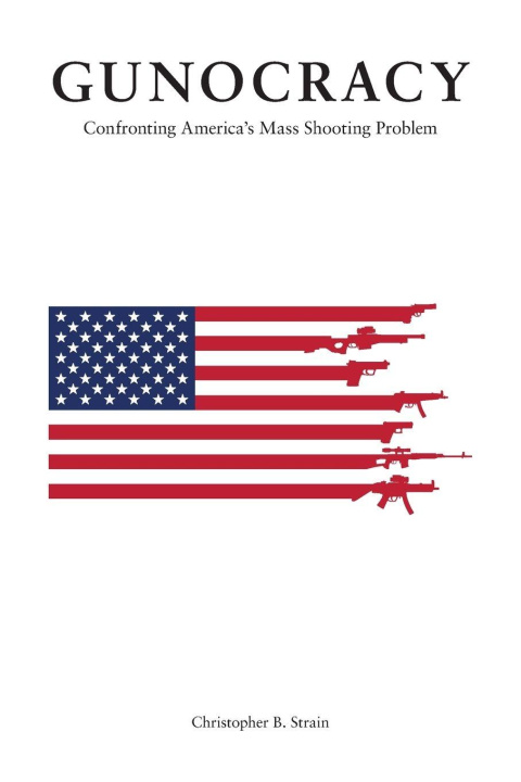 Book Gunocracy Christopher B. Strain