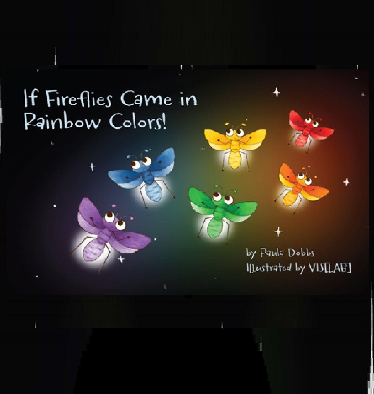Knjiga If fireflies came in rainbow colors Paula Dobbs