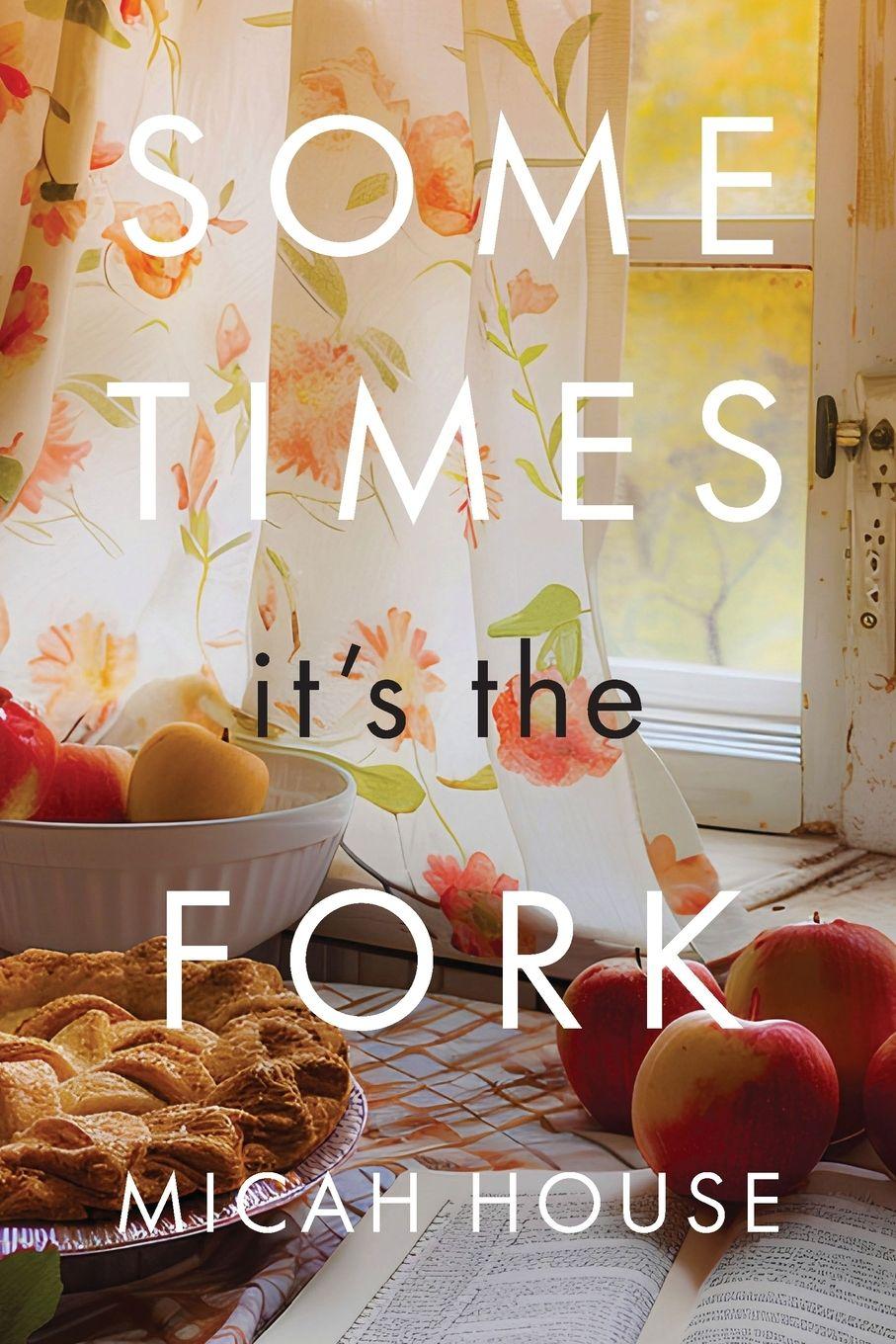 Kniha Sometimes, It's the Fork Micah c House