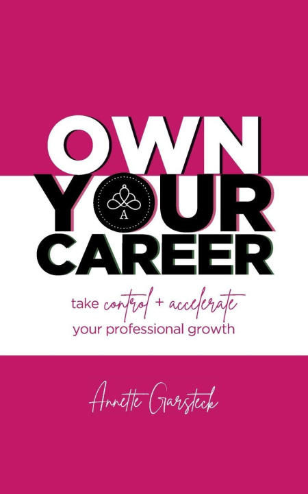 Knjiga Own Your Career Annette Garsteck