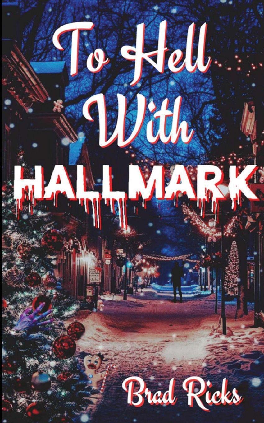 Kniha To Hell With Hallmark Brad Ricks