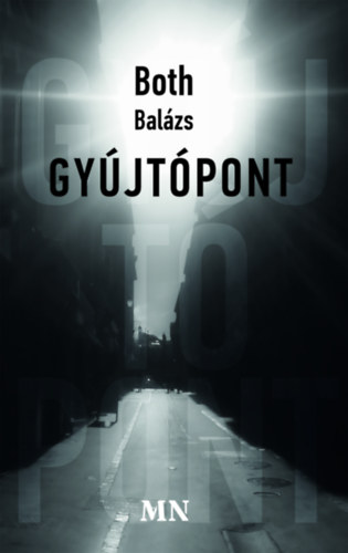 Kniha Gyújtópont Both Balázs